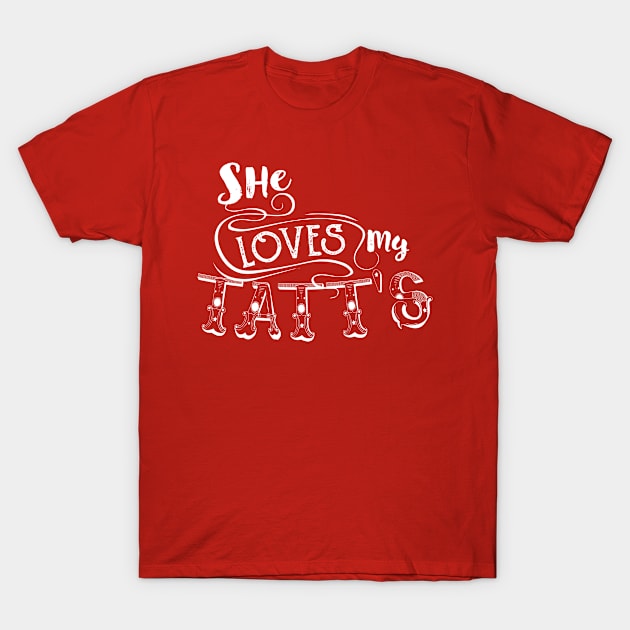 She Loves My Tatt's Men Tattoo Ink Artist T-Shirt by ScottsRed